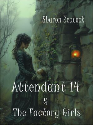 cover image of Attendant 14 and the Factory Girls